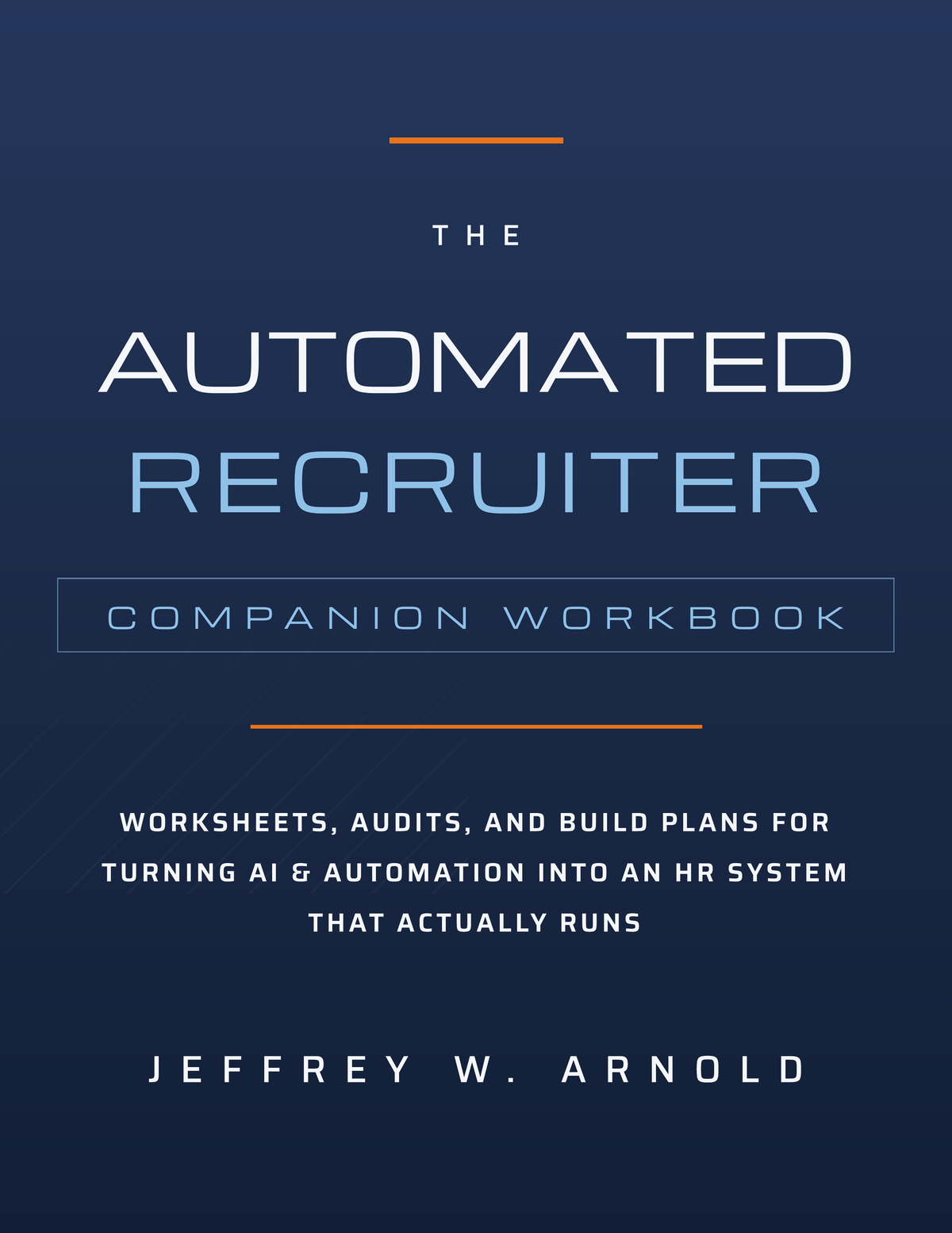 The Automated Recruiter Companion Workbook – Front Cover The Automated Recruiter Workbook